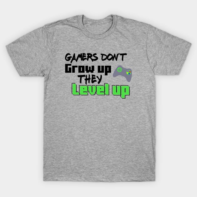 Gamers Don't Grow Up... T-Shirt by scullinc